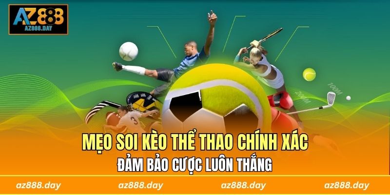 Mẹo soi kèo thể thao chính xác đảm bảo cược luôn thắng