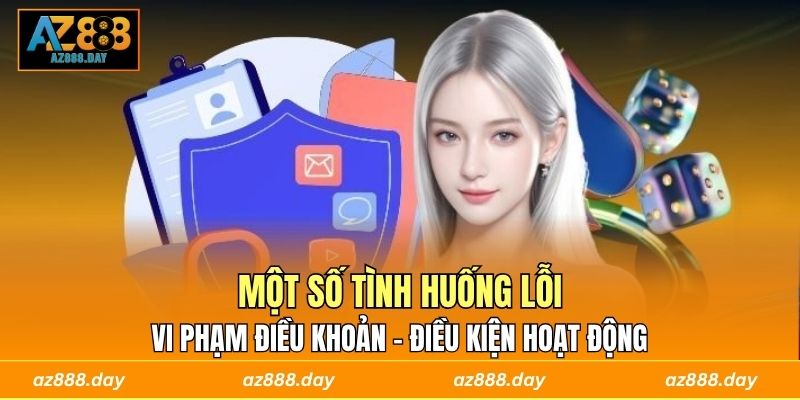 Một số tình huống lỗi vi phạm điều khoản - điều kiện hoạt động