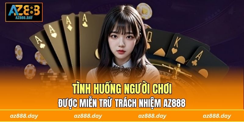 Tình huống người chơi được miễn trừ trách nhiệm AZ888